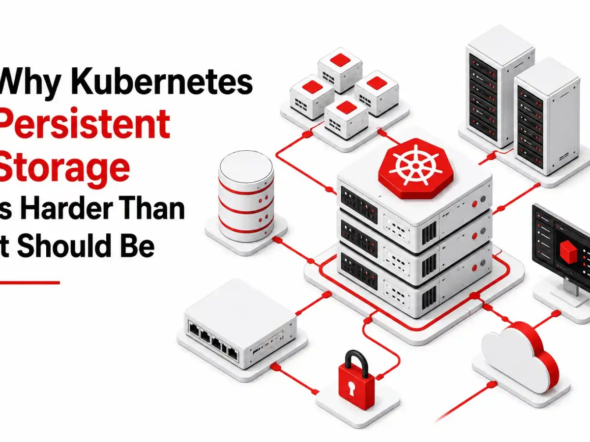 Why Kubernetes Persistent Storage is Harder Than It Should&nbsp;Be